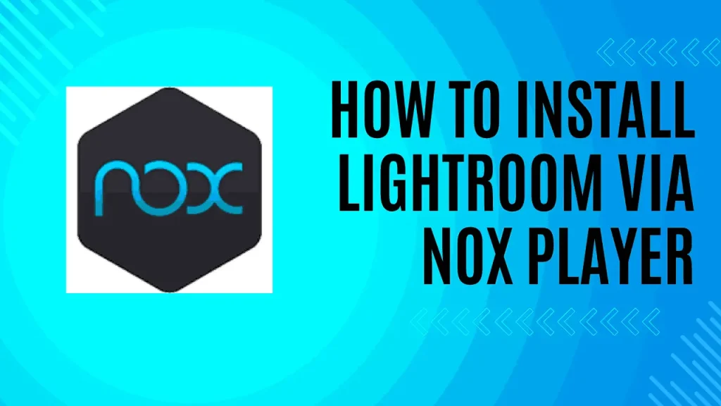 install lightroom via NOX Player